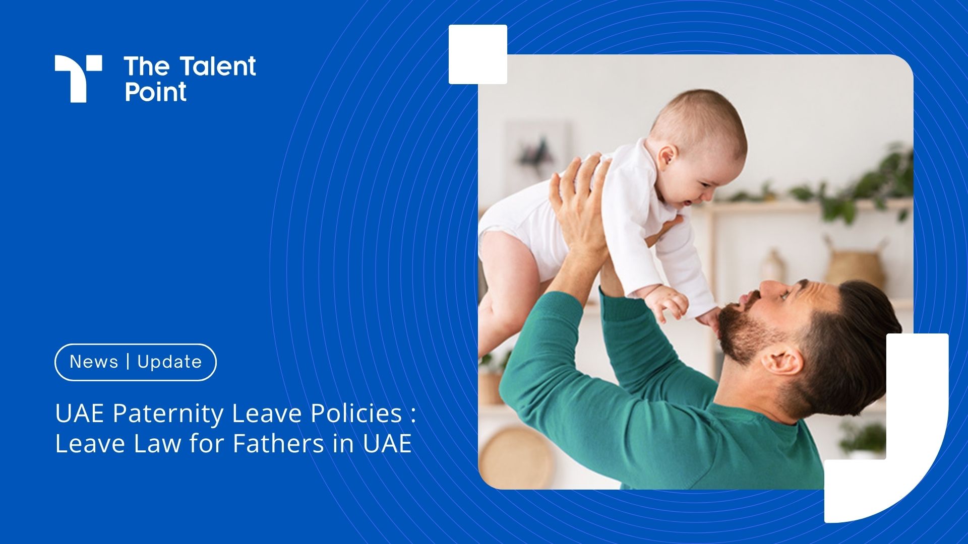UAE Paternity Leave Policies :  Leave Law for Fathers in UAE 2023 - TalentPoint