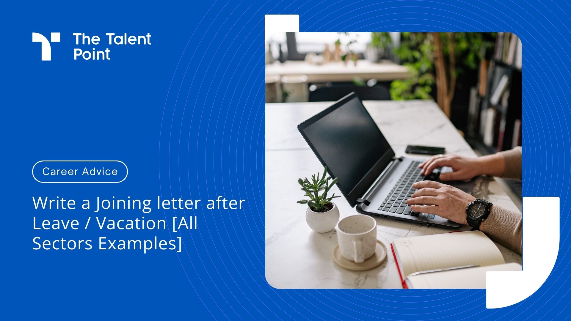 Write a joining letter after Leave / Vacation [All Sectors Examples] - TalentPoint